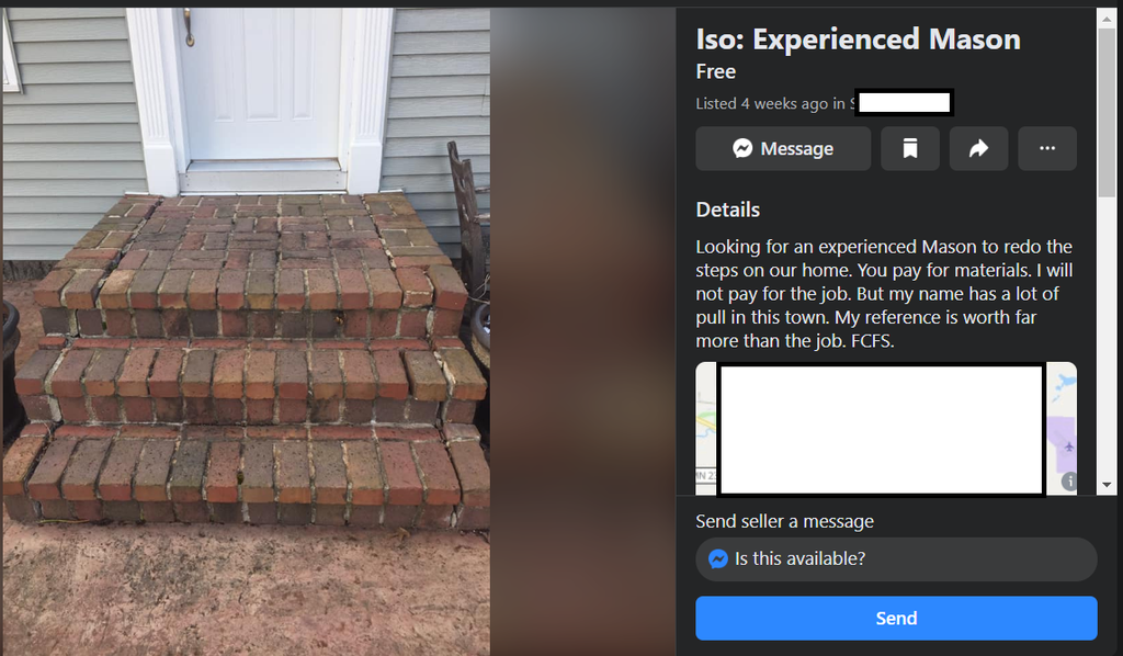 Someone seeks an experienced mason to redo the stairs at their home without pay, claiming that their name &quot;has a lot of pull&quot; in town
