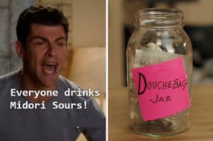 Schmidt yelling "Everyone drinks midori sours!" and a photo of the douchebag jar