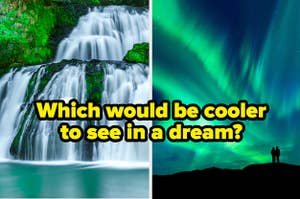 Waterfall and the aurora borealis with the question: which would be cooler to see in a dream?