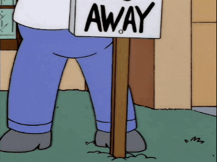 Gif of Homer hammering a sign in his lawn that says, &quot;Go away&quot;