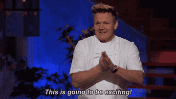Gif of Gordon Ramsay saying, &quot;This is going to be exciting!&quot;