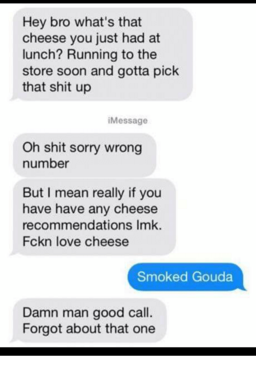 Text of someone messaging a number about what cheese they had at lunch then realizing they had the wrong number but the other person says smoked gouda
