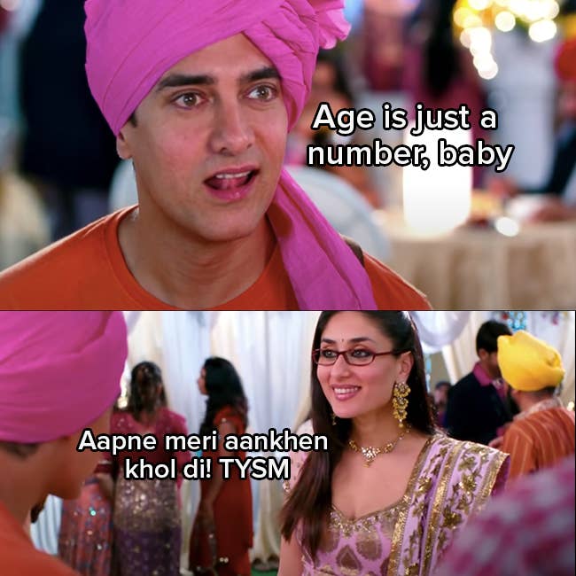 Aamir Khan licks his lips as Rancho and says "age is just a number baby"
Kareena Kapoor Khan as Pia responds sarcastically "Aapne meri aankhen khol di. TYSM"