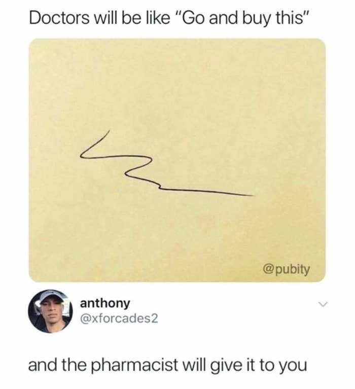 twitter post with an image of a scribble that reads doctors be like go buy this and a follow up tweet that says and the pharmacist will give it to you