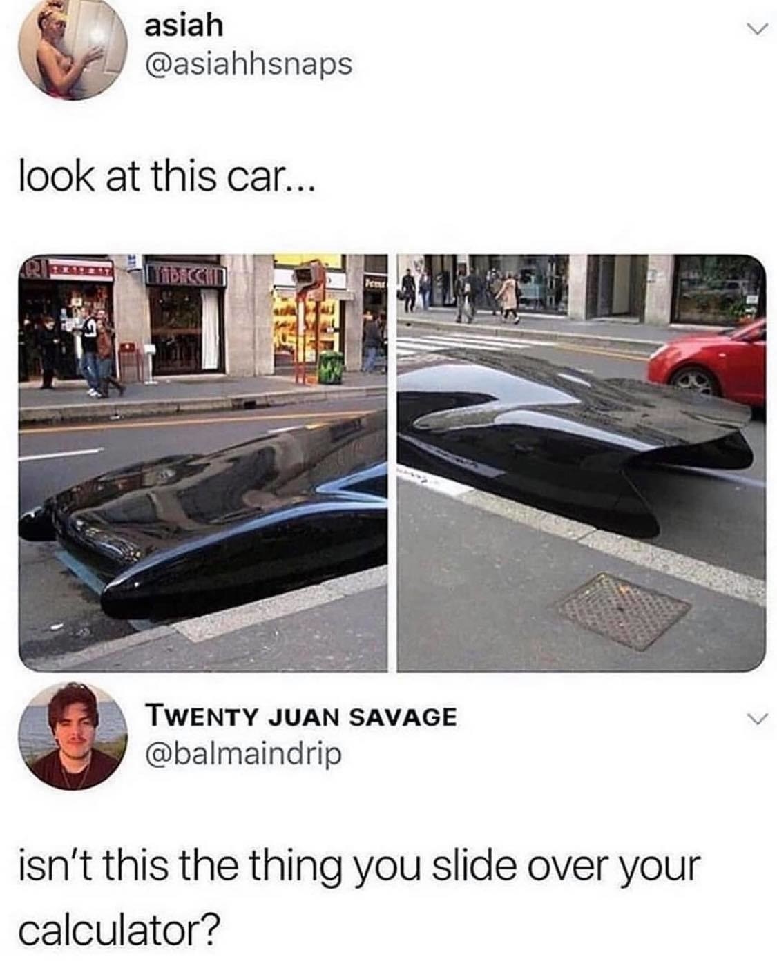 Picture of a very sleek looking car and a response that reads isn&#x27;t that the thing you slide over your calculator
