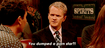 Barney asking Ted if he dumped a porn star