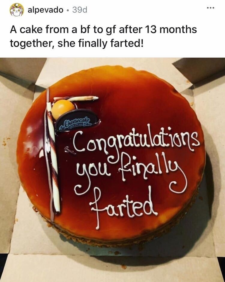 A cake that says, &quot;Congratulations you finally farted&quot;