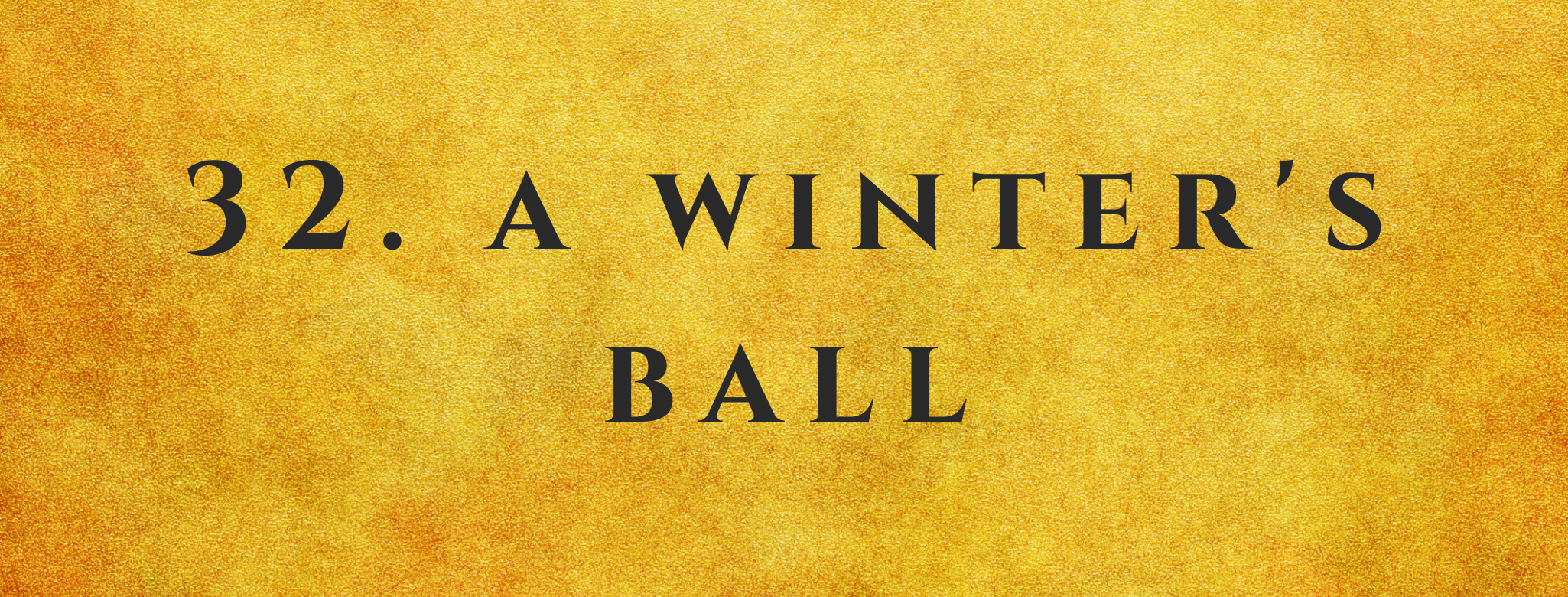 #32 A Winter's Ball