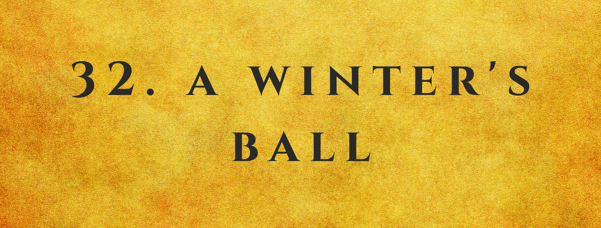 #32 A Winter&#x27;s Ball