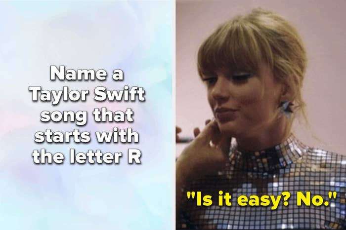 &quot;Name a Taylor Swift song that starts with the letter R&quot; with a still from Taylor from Miss Americana where she says &quot;Is it easy? No&quot;