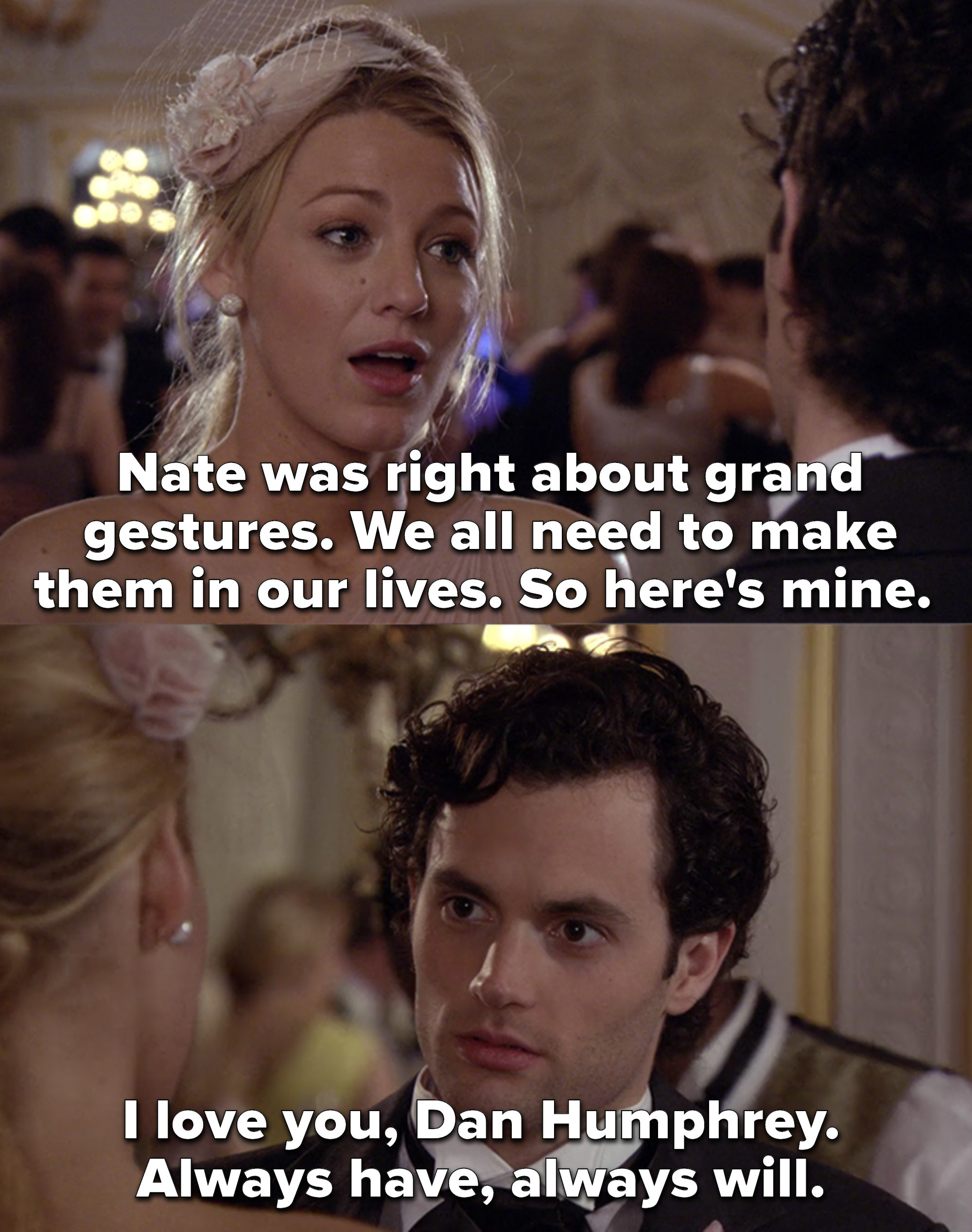 Serena saying, &quot;Nate was right about grand gestures. We all need to make them in our lives. So here&#x27;s mine. I love you, Dan Humphrey. Always have, always will&quot;