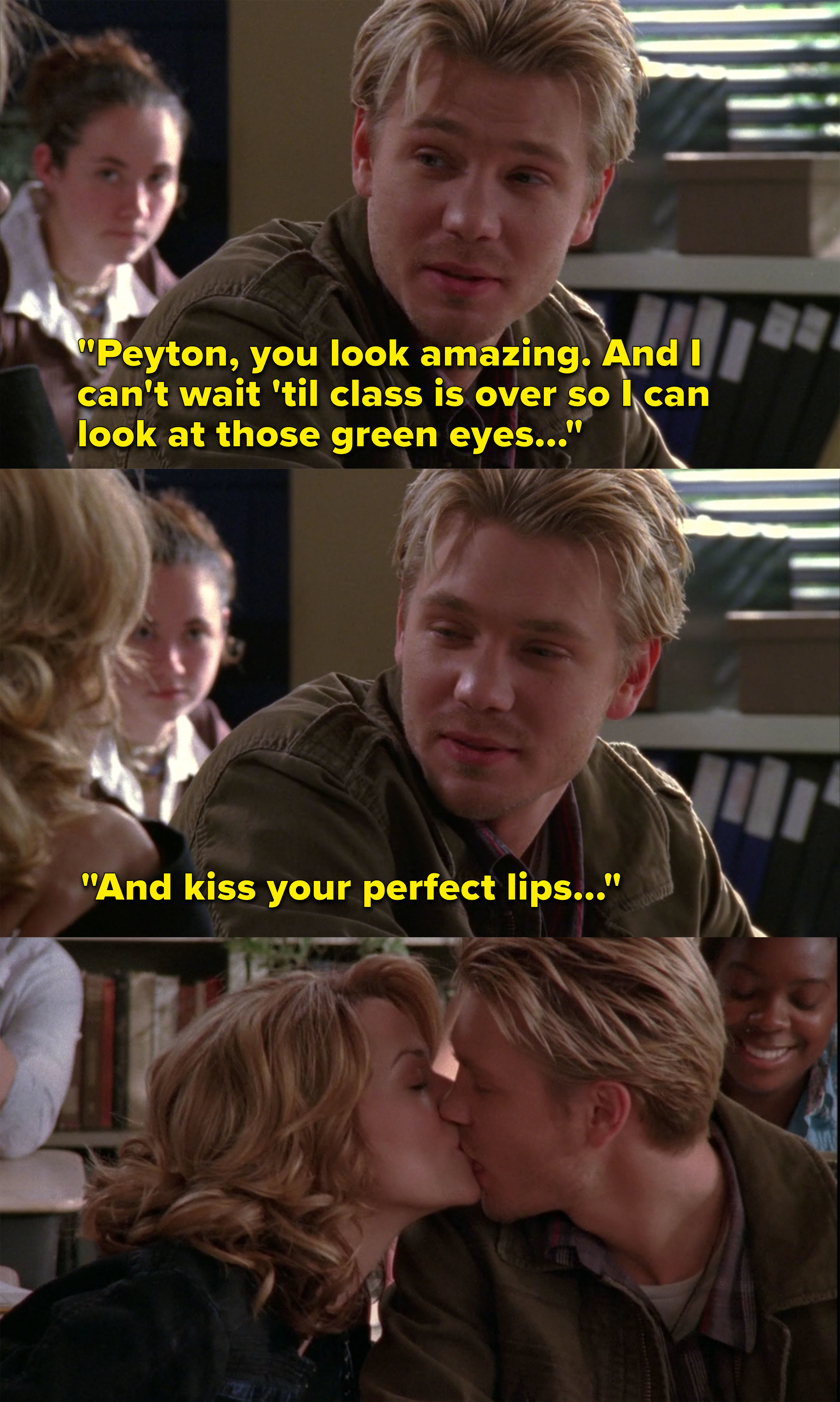 Lucas tells Peyton she looks amazing and that he can&#x27;t wait to kiss her perfect lips, Peyton leans over and kisses him in the middle of class
