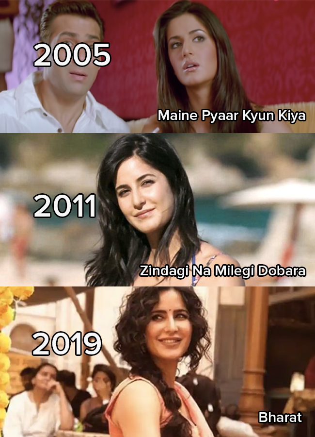 Katrina Kaif in Maine Pyaar Kyun Kiya in 2005, Zindagi Na Milegi Dobara in 2011 and Bharat in 2019 
She looks to be the same age