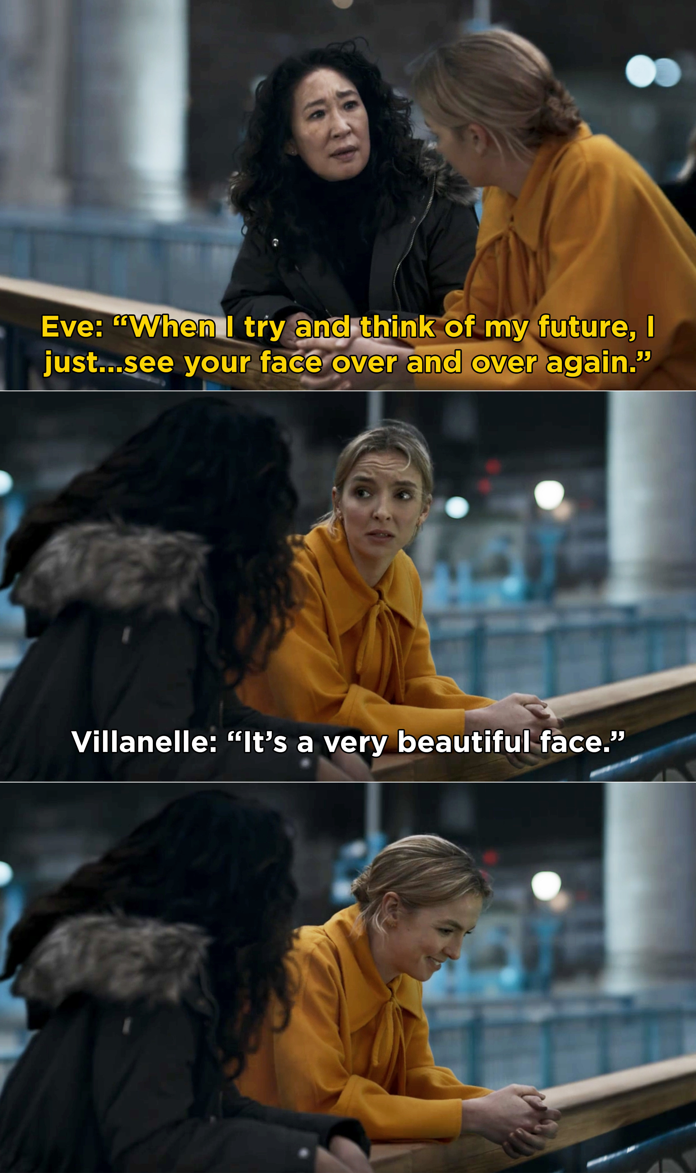 Eve telling Villanelle that all she sees is Villanelle&#x27;s face and Villanelle joking that it&#x27;s a beautiful face