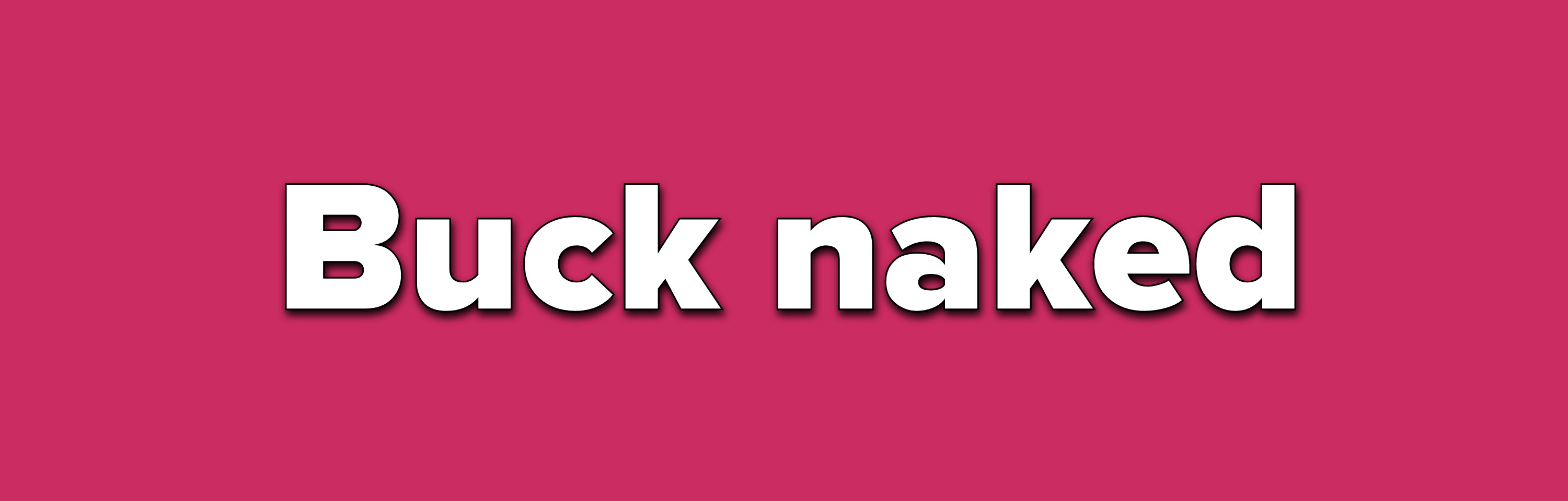 Buck naked