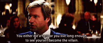  Harvey Dent saying, &quot;You either die a hero or you live long enough to see yourself become the villain&quot; in The Dark Knight