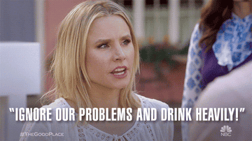 Kristen Bell telling you to ignore your problems and drink heavily