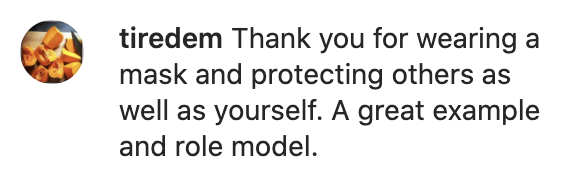 Comment reading, &quot;Thank you for wearing a mask and protecting others as well as yourself. A great example and role model.&quot;