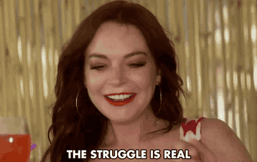 Lindsay Lohan saying, &quot;the struggle is real.&quot;