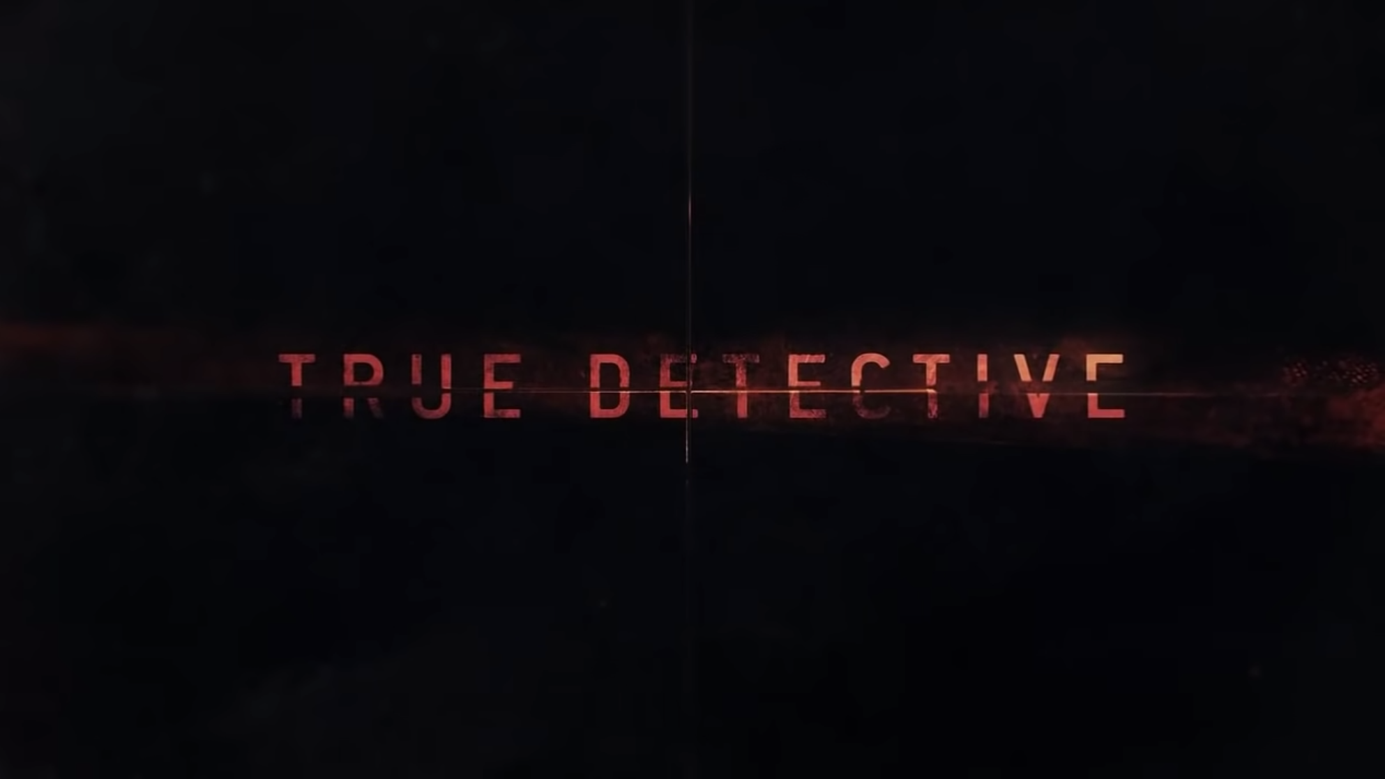 &quot;True Detective&quot; title card. 