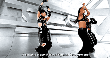 A GIF of TLC dancing in the music video for &quot;No Scrubs&quot; with &quot;A scrub is a guy that can&#x27;t get no love from me&quot; written on it