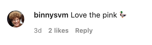 Another fan writes, &quot;Love the pink,&quot; with a duck emoji