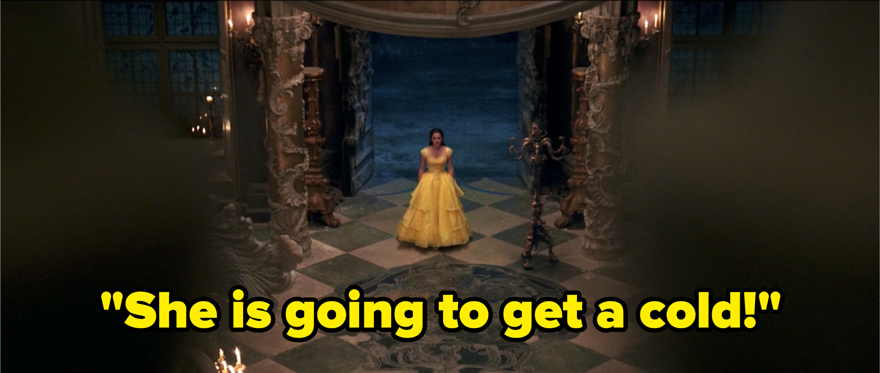 Belle leaving the castle in Beauty and the Beast with the caption &quot;She is going to get a cold.&quot;