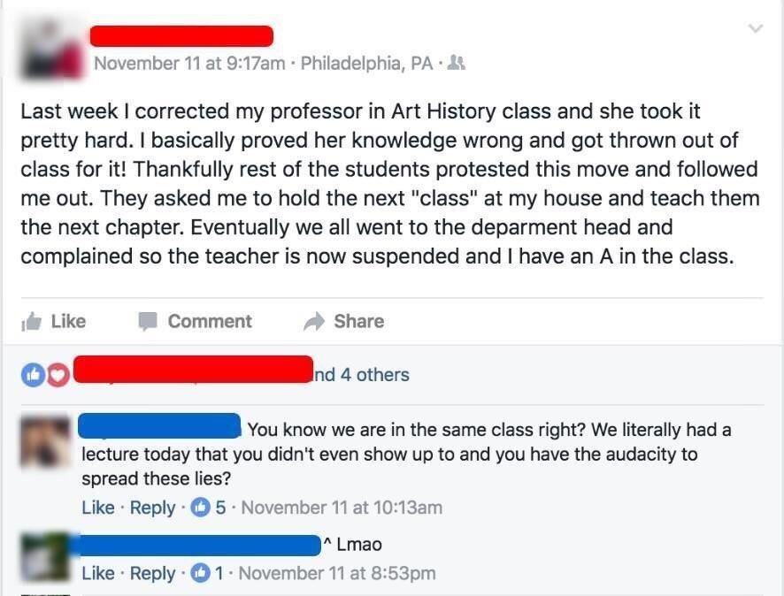 A Facebook post from a student claiming they got thrown out of class for correcting their art professor and the whole class followed them, but a comment from a fellow student says the student didn&#x27;t even show up for the lecture.