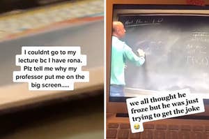 A professor frozen at his blackboard and a student explaining that she had to miss class because of Covid so her professor put her on the big screen