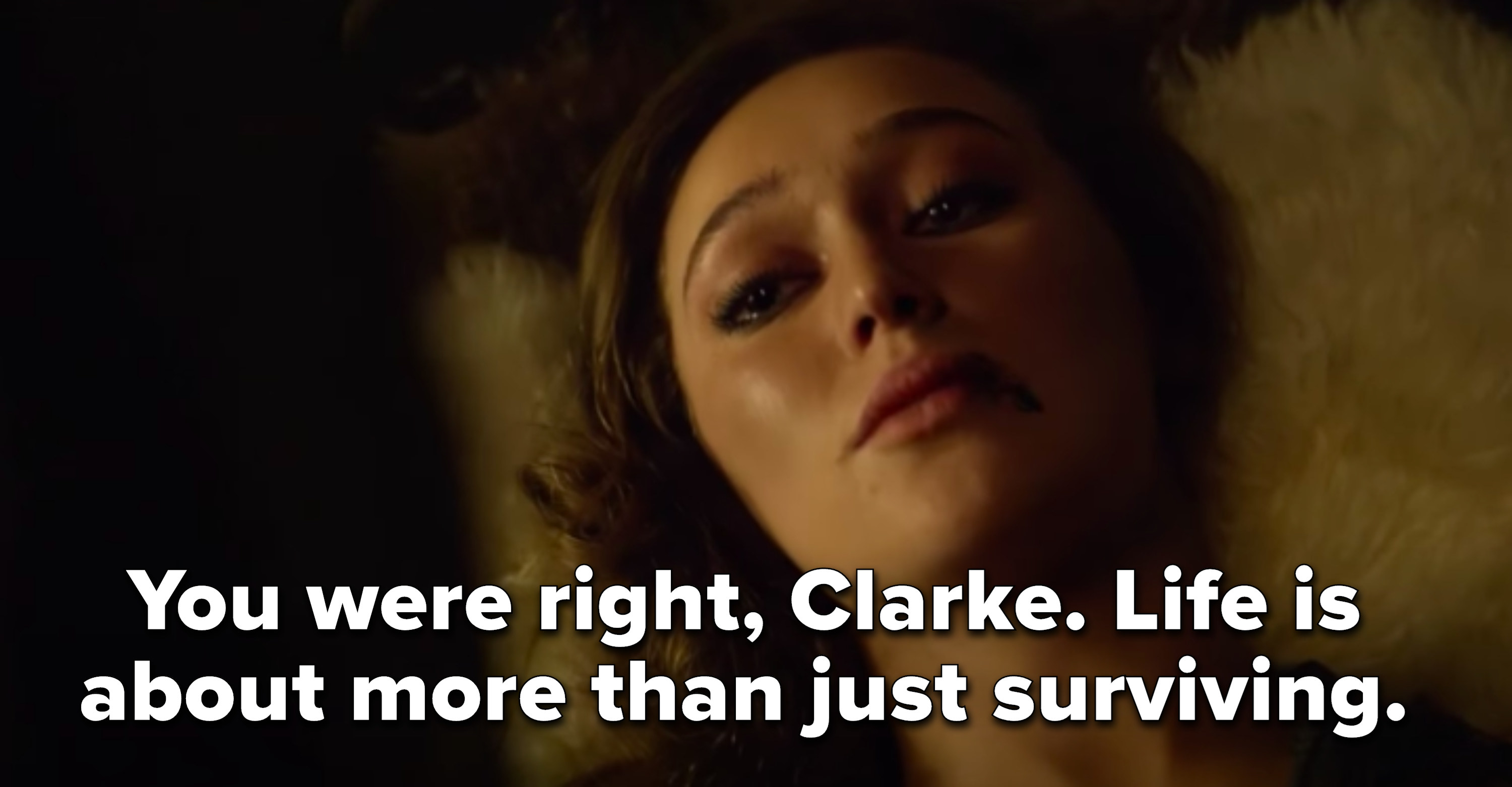 Lexa: &quot;You were right, Clarke. Life is about more than just surviving.&quot;
