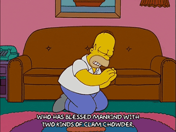 Homer Simpson praying and saying &quot;who has blessed mankind with two kinds of clam chowder.&quot;