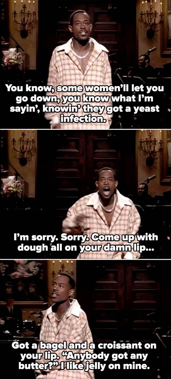 Martin describing oral sex with a woman who has a yeast infection in which he &quot;comes up with dough&quot; or pastries on his lip