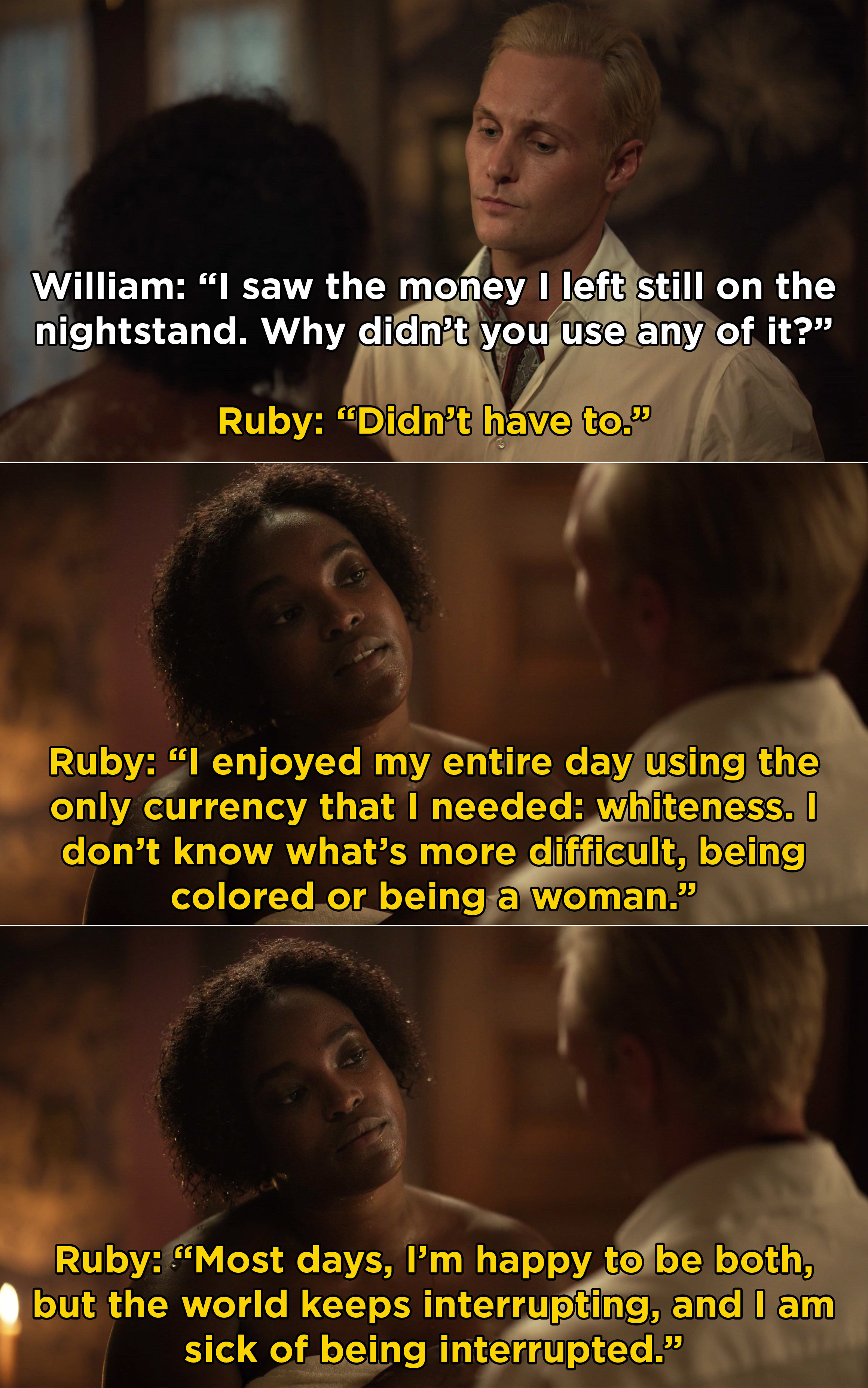 Ruby telling William she didn&#x27;t need to use money today and how she&#x27;s not sure what is harder, &quot;being colored or being a woman&quot;