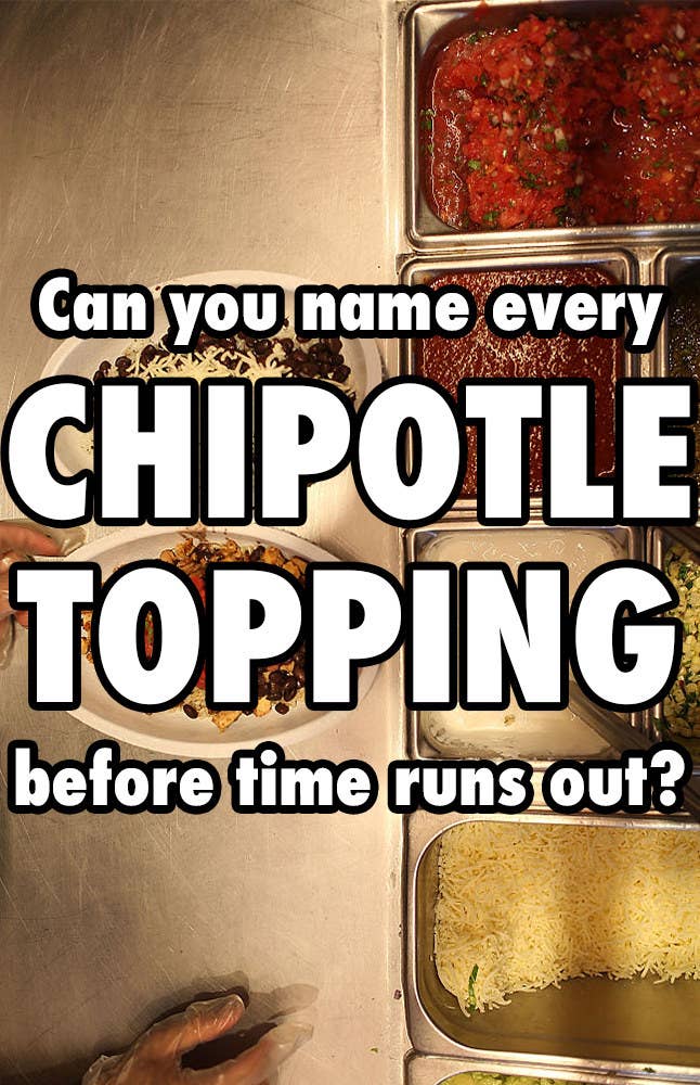 Can you name every Chipotle topping before time runs out?
