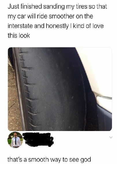 person who sanded down their tires