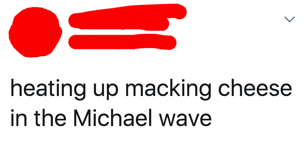 tweet reading heating up macking cheese in the michael wave