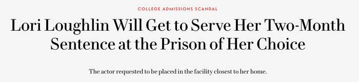 Headline titled, &quot;Lori Loughlin Will Get To Serve Her Two-Month Sentence at the Prison of Her Choice.&quot;