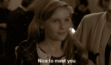 Kristen Dunst saying &quot;Nice to meet you.&quot;