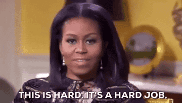 Michelle Obama saying &quot;This is hard. It&#x27;s a hard job.&quot;