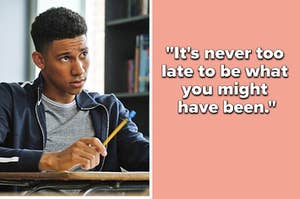 A student is on the left sitting at a desk and holding a pencil on the left with "It's never too  late to be what  you might  have been" written on the right