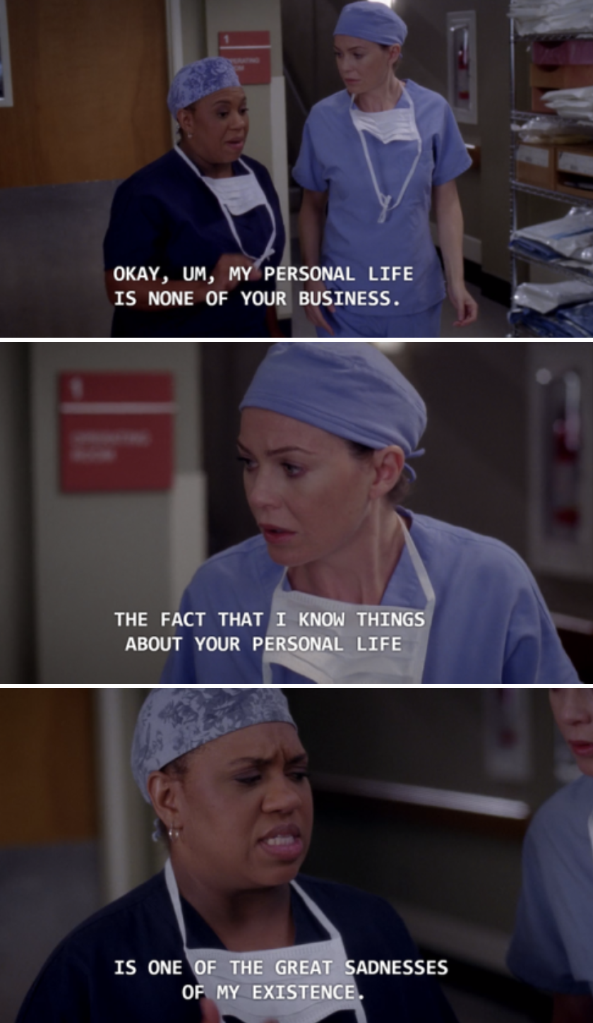 Dr. Bailey telling Meredith how she hates knowing things about her personal life