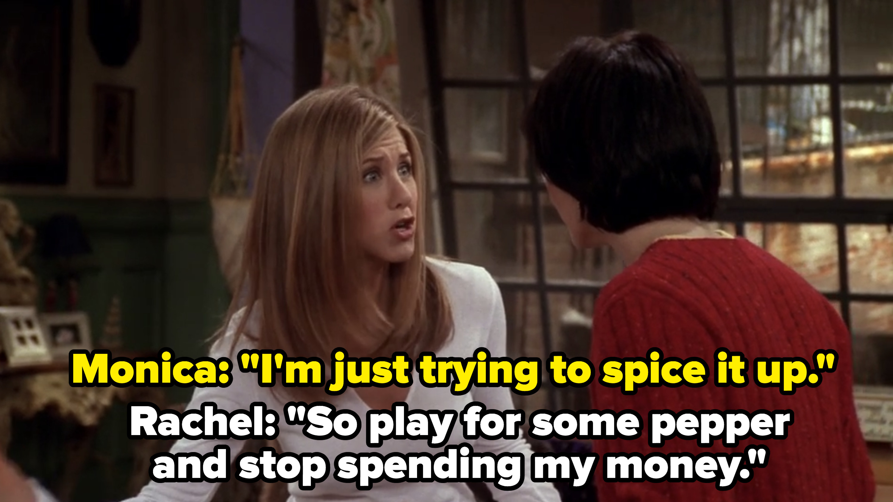 Monica and Rachel argue about the fact that Monica is raising the stakes.