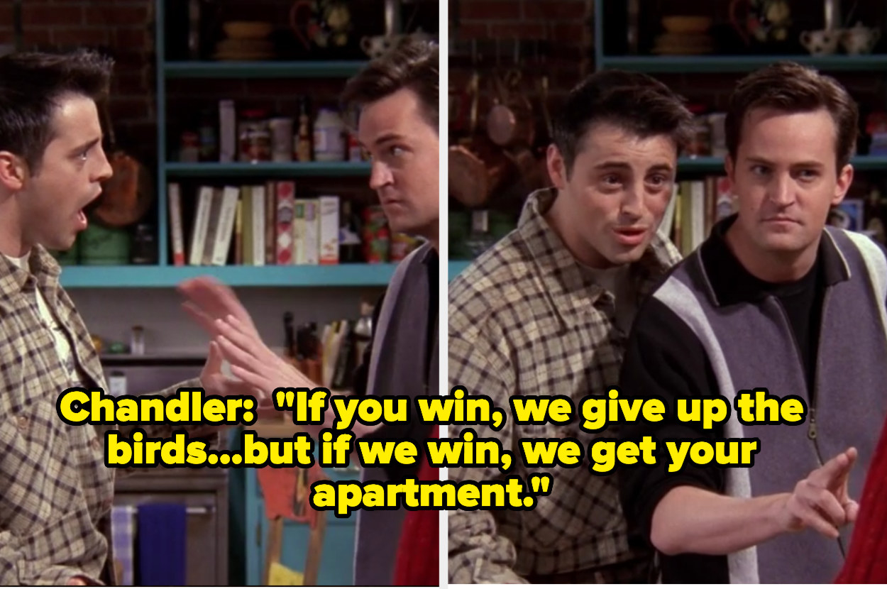 Chandler agrees to Monica&#x27;s terms, but says if they win they get Monica and Rachel&#x27;s apartment.