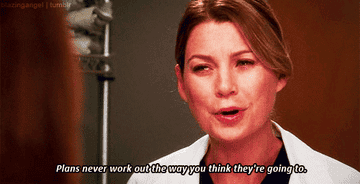Dr. Grey stating that things don&#x27;t always work out like you think they will