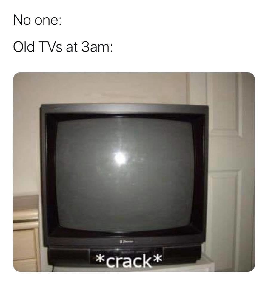 text reading no one old tvs at 3am and Crack