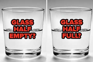 Two glasses of water.