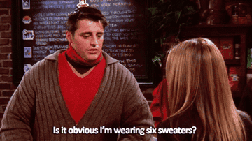 Gif of Joey from Friends asking &quot;Is it obvious I&#x27;m wearing six sweaters?&quot;