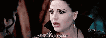 Regina as the evil queen saying love is weakness