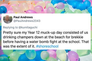 A tweet about muck-up day involving chamers on the beach and water bomb fight, on the background of multiple water balloons