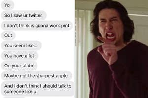 Text of guy breaking up with girl because he saw her Twitter / Adam Driver yelling in "Marriage Story"